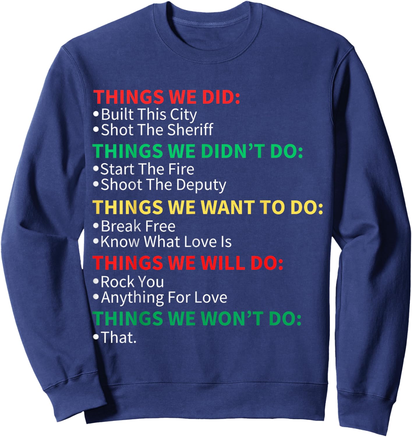 Things We Did Built This City Shot The Sheriff Start Christmas , Black, S Sweatshirt - Sweatshirt | Navy