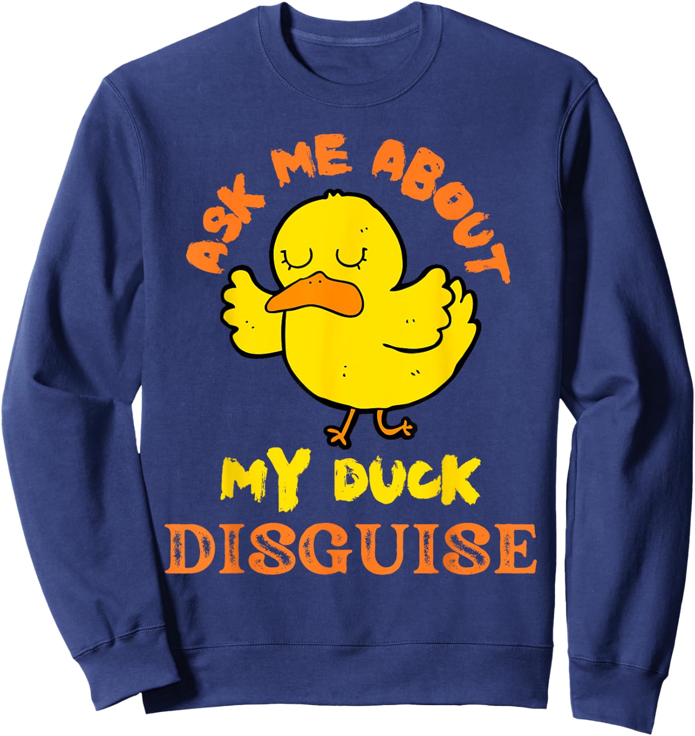 Ask Me About My Duck Disguise Duck Costume Kids Halloween Sweatshirt - Sweatshirt | Navy