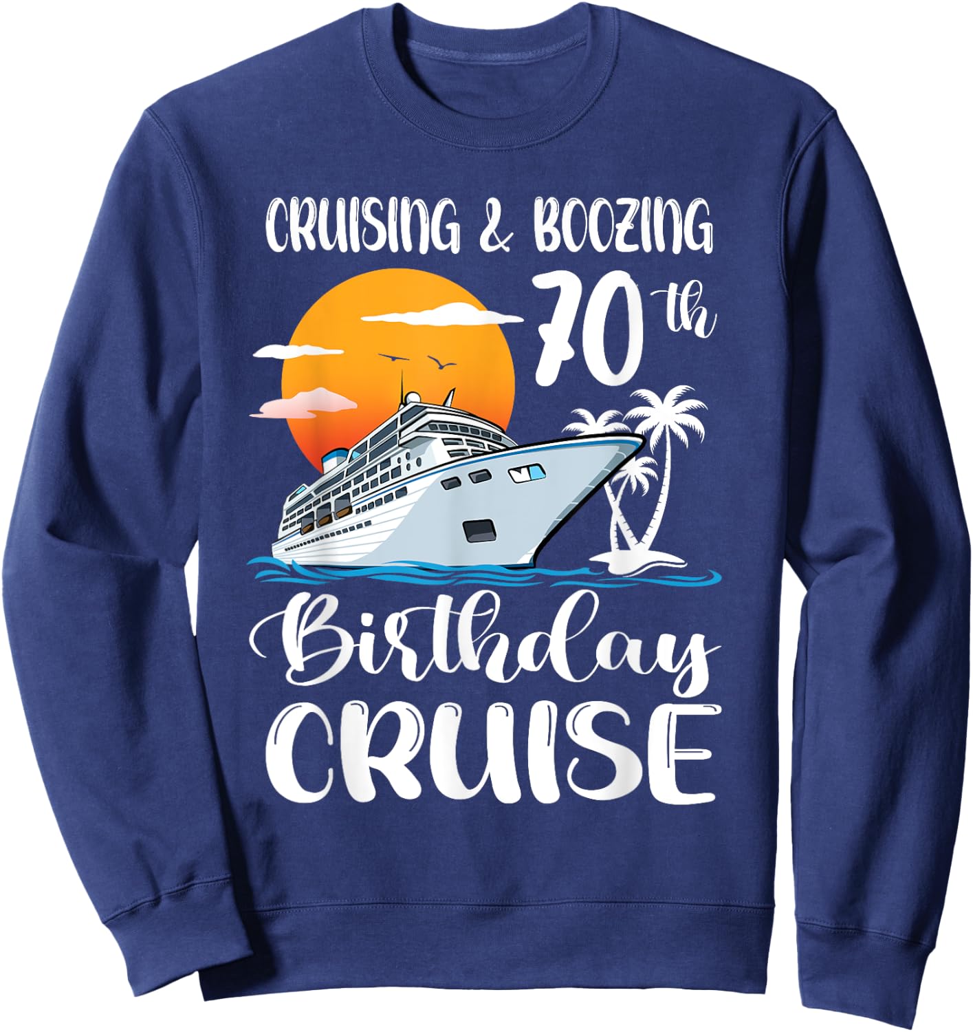 Kreuzfahrt und Saufen 70. Geburtstag Reise Kreuzfahrtschiff Sweatshirt - Sweatshirt | Navy