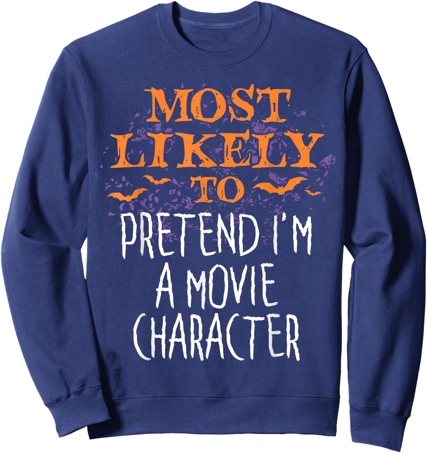 Most Likely To Pretend I'm A Movie Character Halloween Sweatshirt - Sweatshirt | Navy