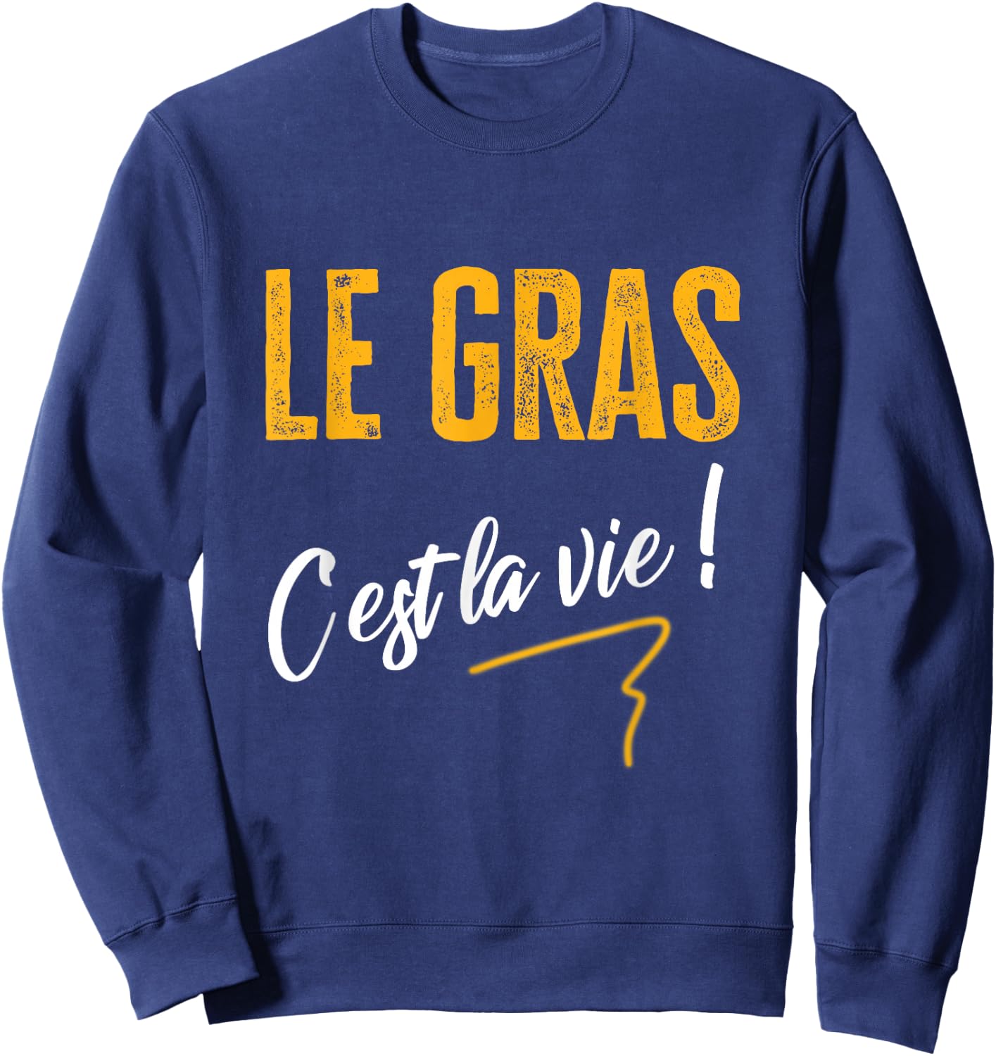 TV Le gras c'est La Vie phrase culte series kaamelott humour , Black Sweatshirt - Sweatshirt | Navy