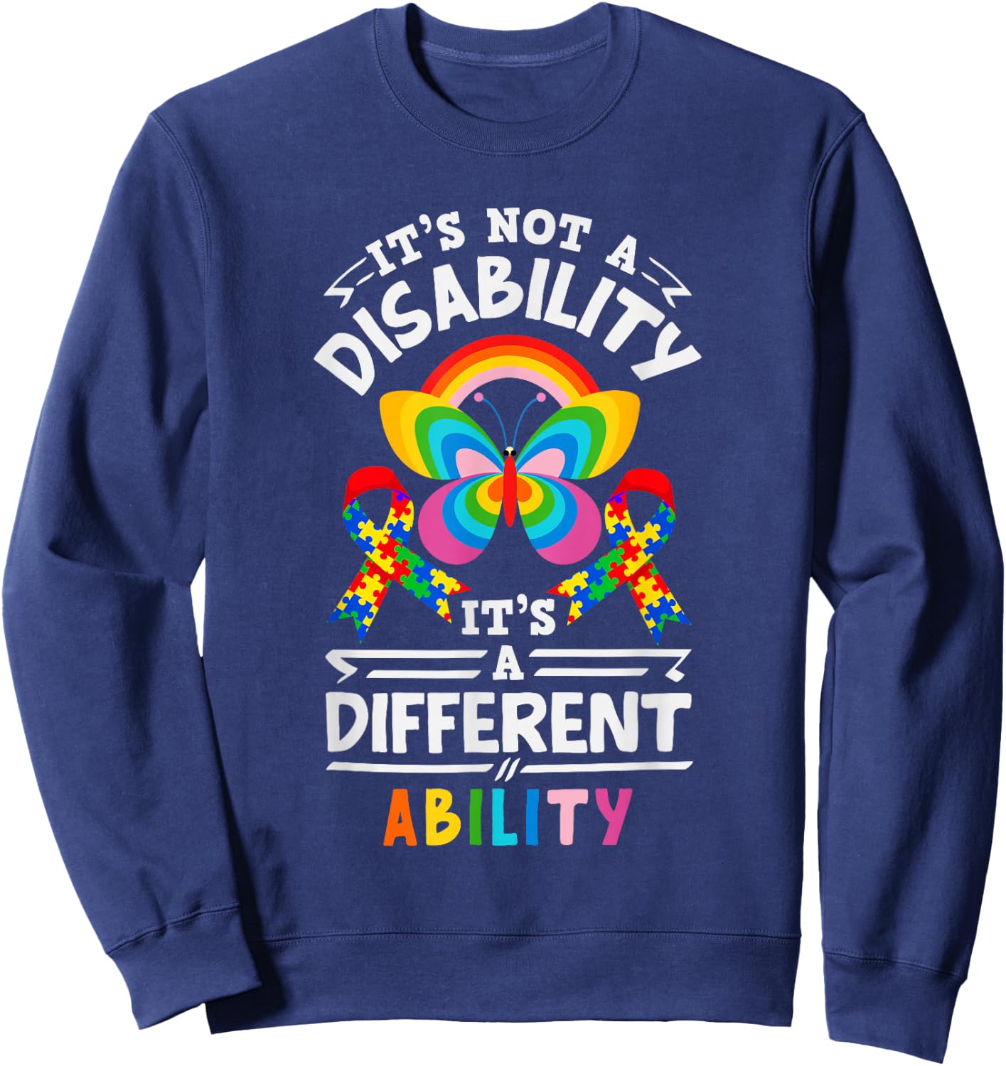 It's Not A Disability, It's A Different Ability: Autism Sweatshirt - Sweatshirt | Navy
