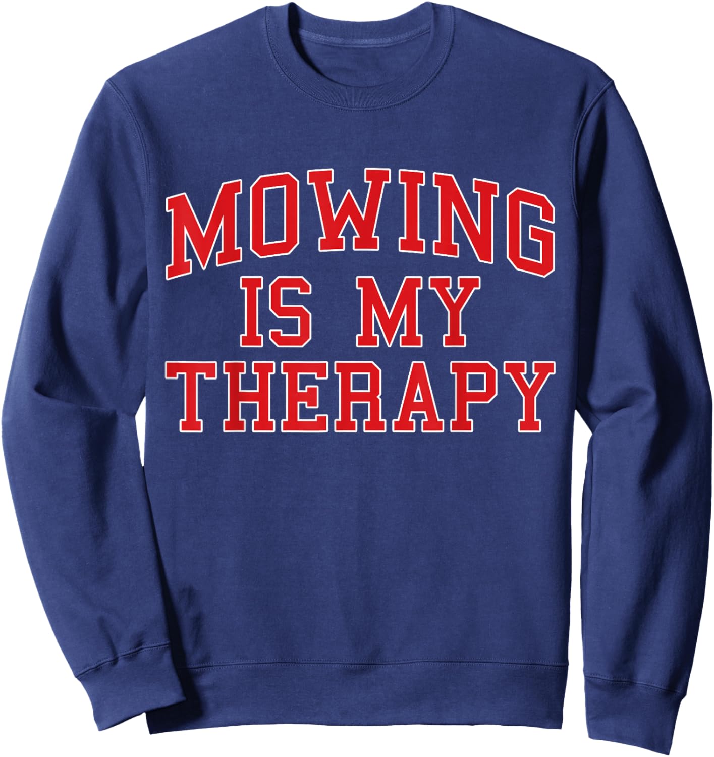 Funny Lawn Care Mowing is My Therapy Sweatshirt - Sweatshirt | Navy