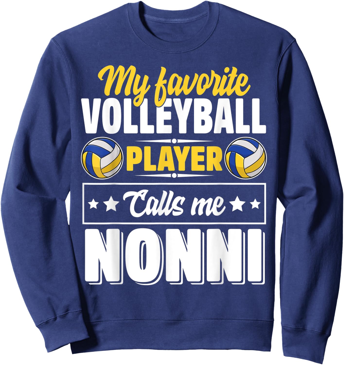 My Favorite Volleyball Player Calls Me Nonni Mother's Day Sweatshirt - Sweatshirt | Navy