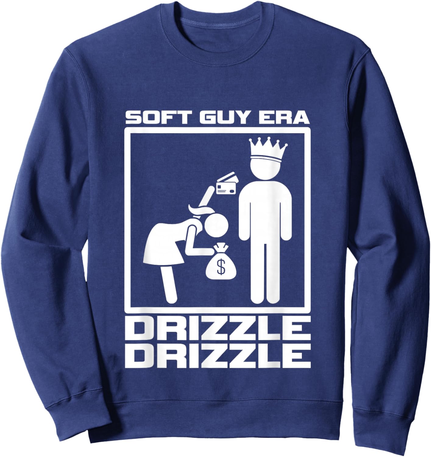 Funny Soft Guy Era Drizzle Drizzle Soft Girl Era Parody Sweatshirt - Sweatshirt | Navy