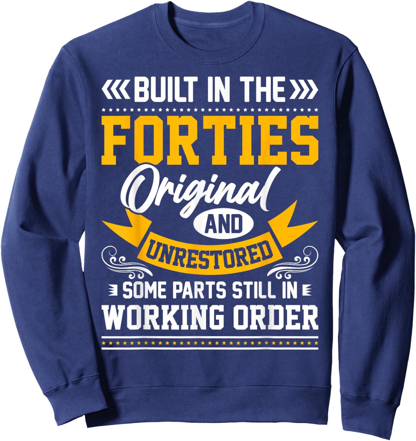 Built In The Forties Built In The 40s Birthday Sweatshirt - Sweatshirt | Navy
