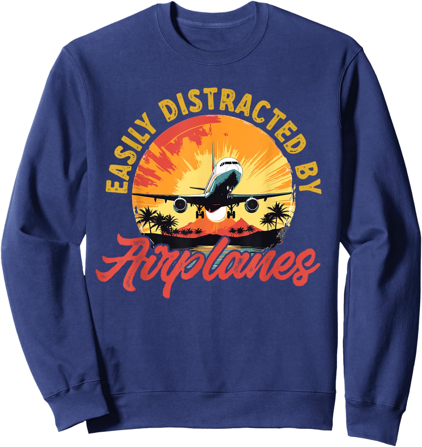 Airplane Aircraft - Easily Distracted By Airplanes Sweatshirt - Sweatshirt | Navy