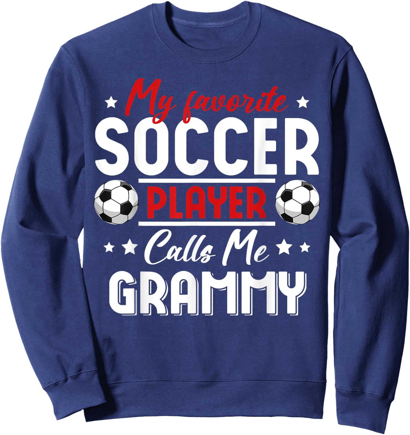 My Favorite Soccer Player Calls Me GRAMMY Soccer Family Sweatshirt - Sweatshirt | Navy