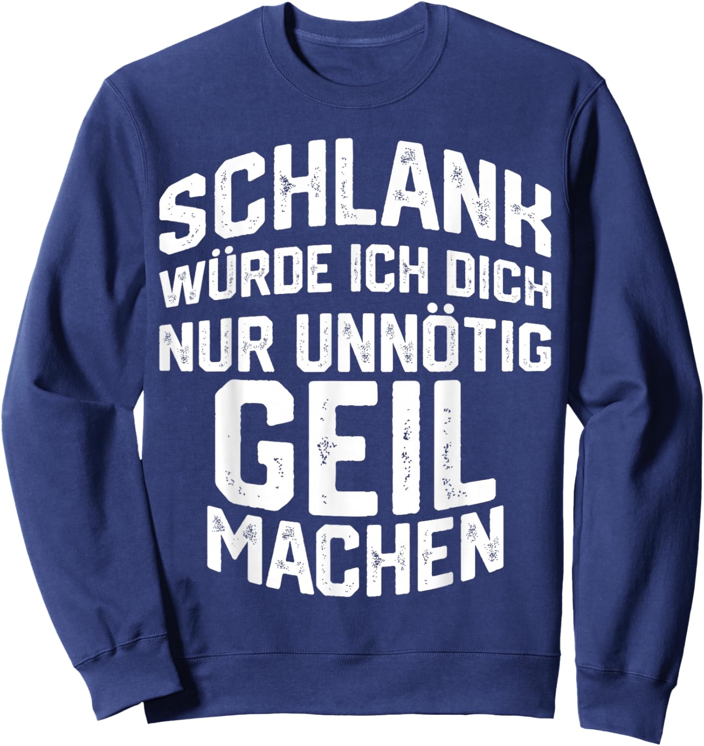 Schlank Würde ich dich nur Unnötig Geil Machen , black Sweatshirt - Sweatshirt | Navy