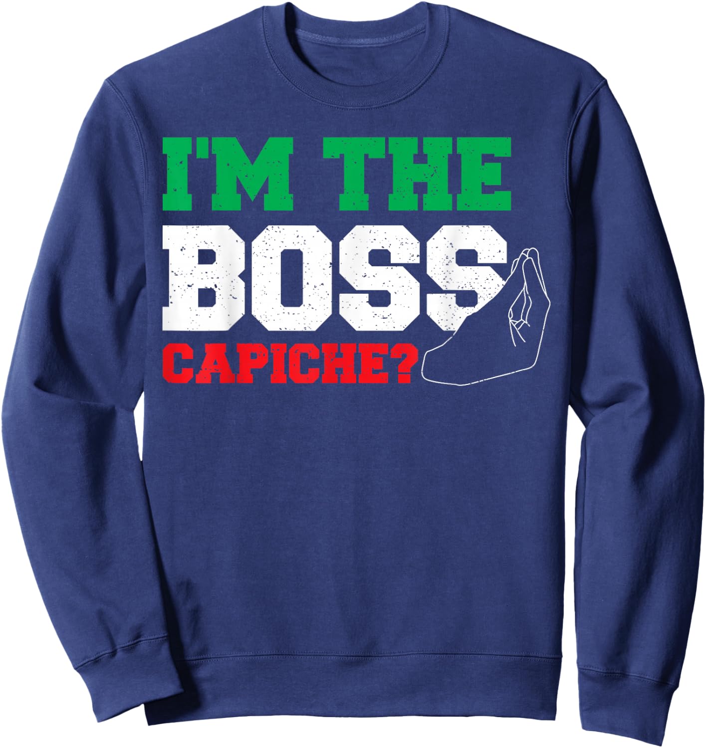 Chef: I'm The Boss Capiche? - Italian Sayings Sweatshirt - Sweatshirt | Navy