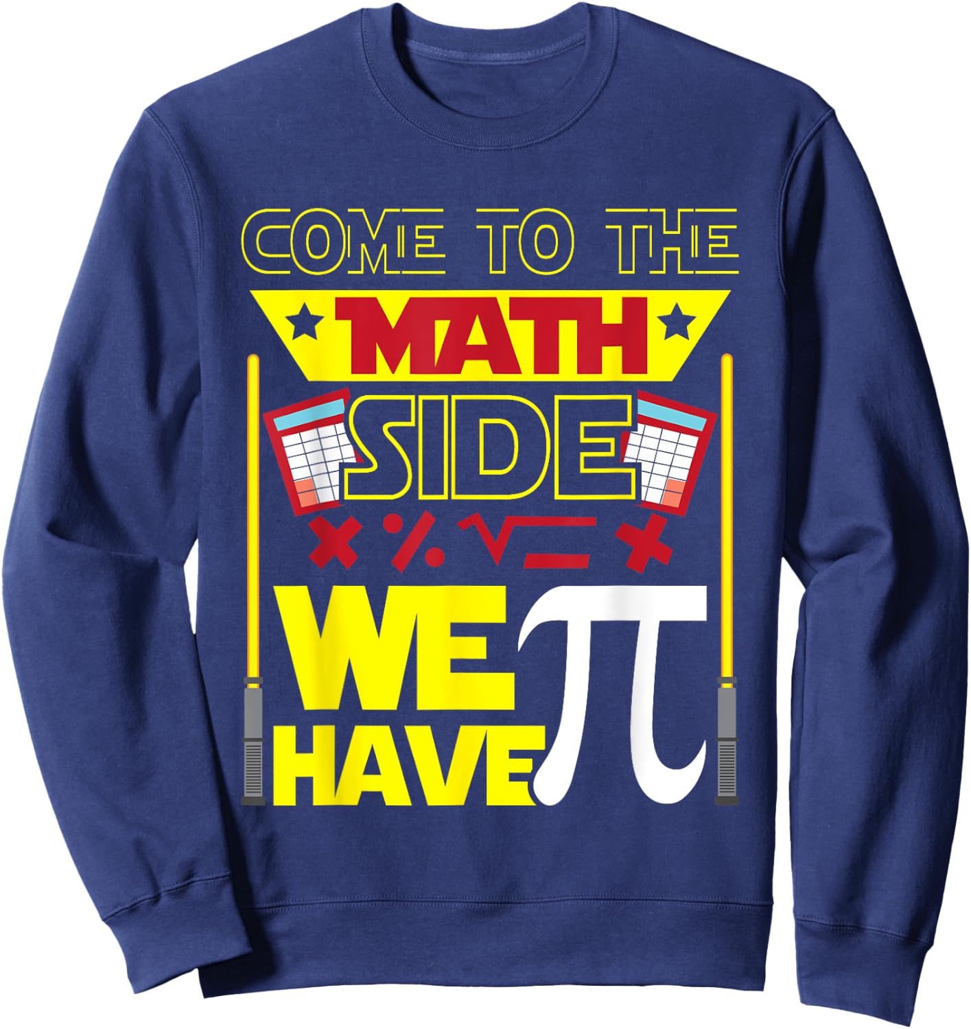 Come To The Math Side We Have Pi - Math Lover Math Teacher Women Kids Sweatshirt - Sweatshirt | Navy
