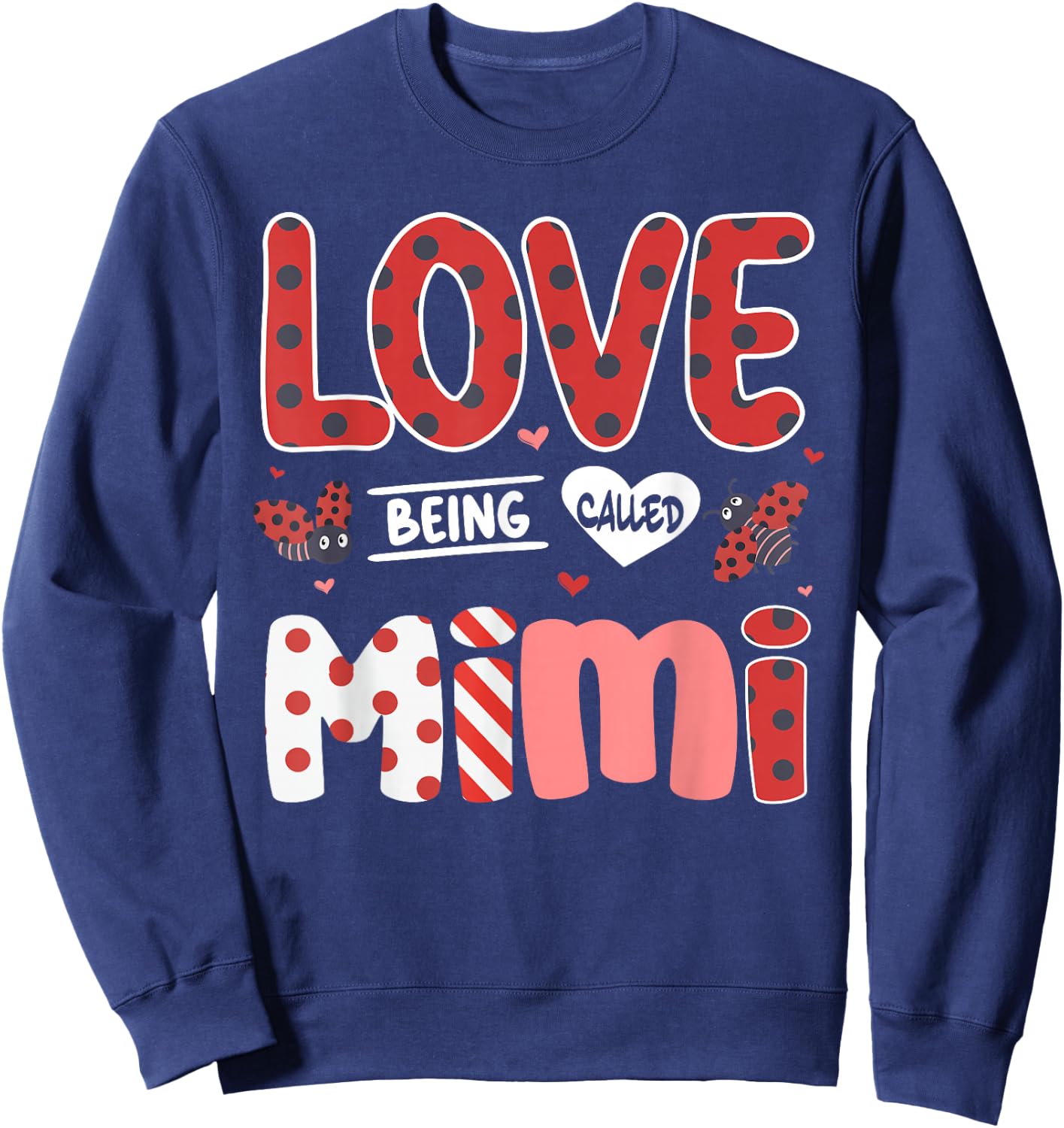 Cute I Love Being Called Mimi Ladybug Happy Valentines Day Sweatshirt - Sweatshirt | Navy
