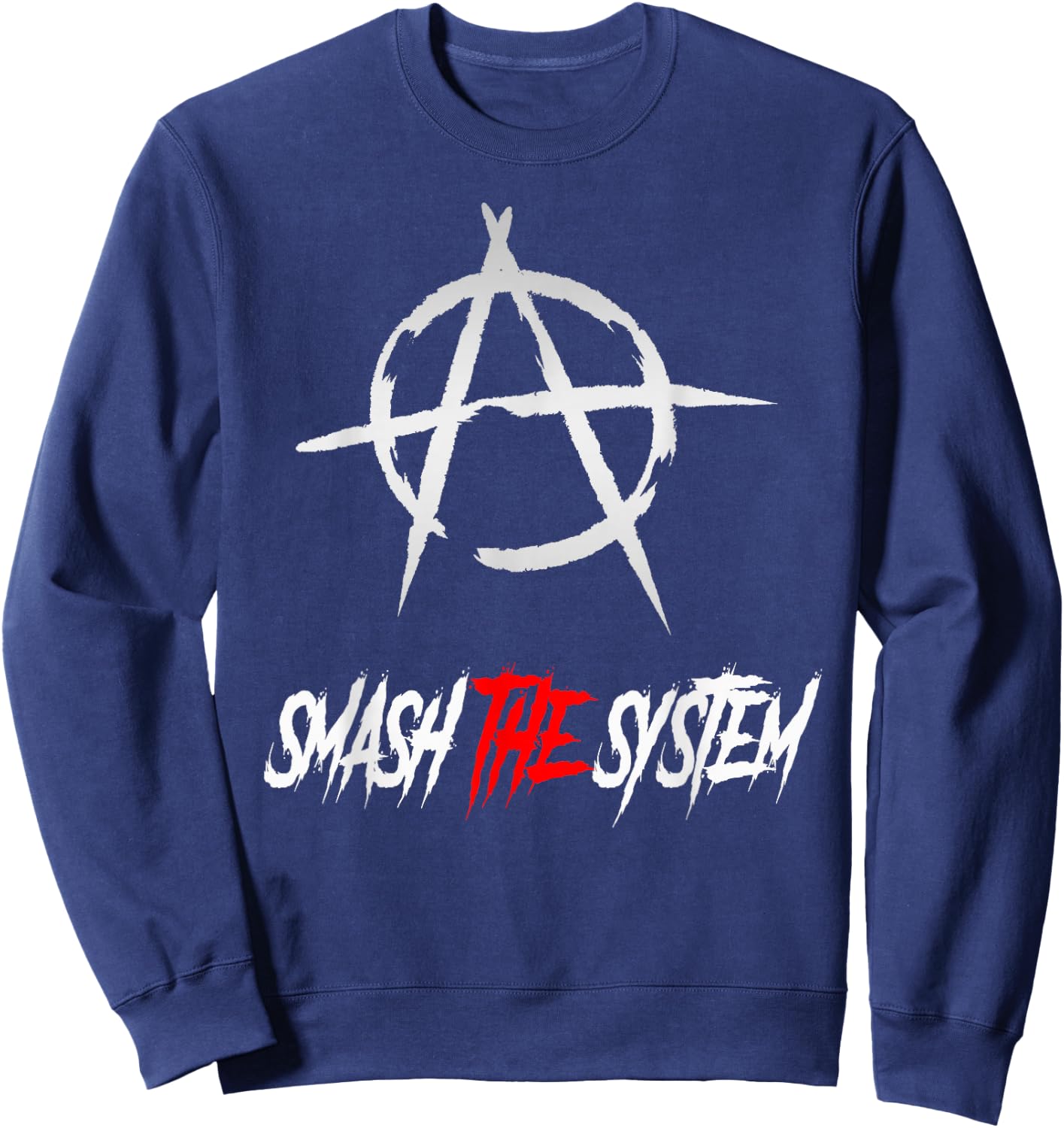 Smash the System, Freedom, Punks, Punk Rock, Anarchy Sweatshirt - Sweatshirt | Navy