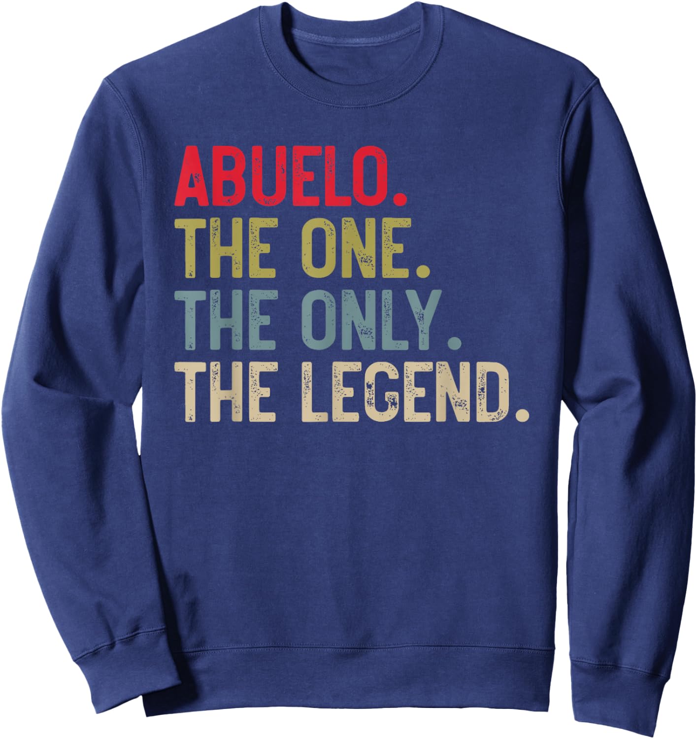 Abuelo The One The Only The Legend for Papa Grandpa Sweatshirt - Sweatshirt | Navy