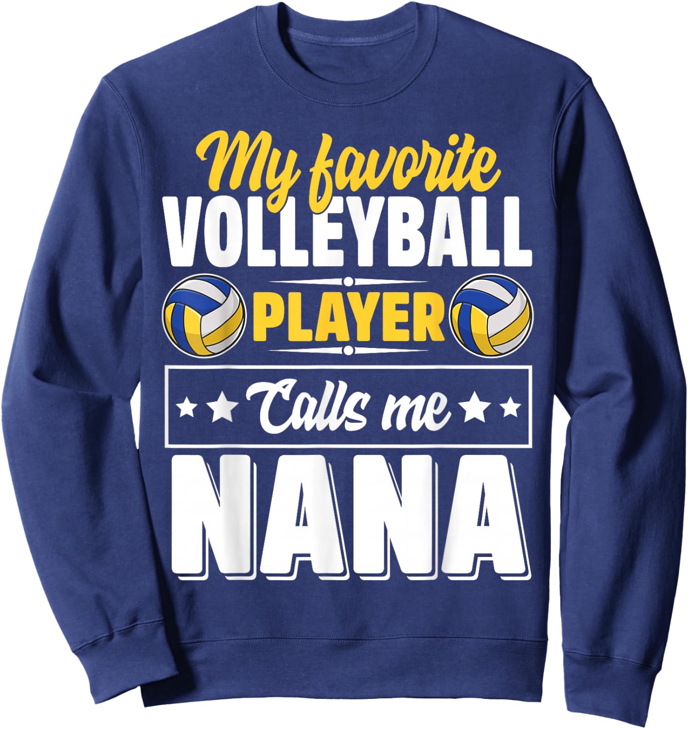 My Favorite Volleyball Player Calls Me Nana Mother's Day Sweatshirt - Sweatshirt | Navy