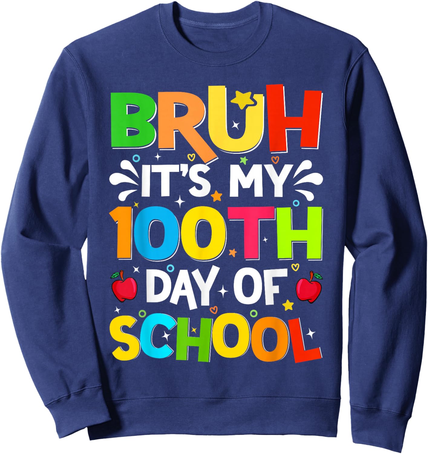 Bruh It's My 100th Day Of School Funny 100 Days Of School Sweatshirt - Sweatshirt | Navy
