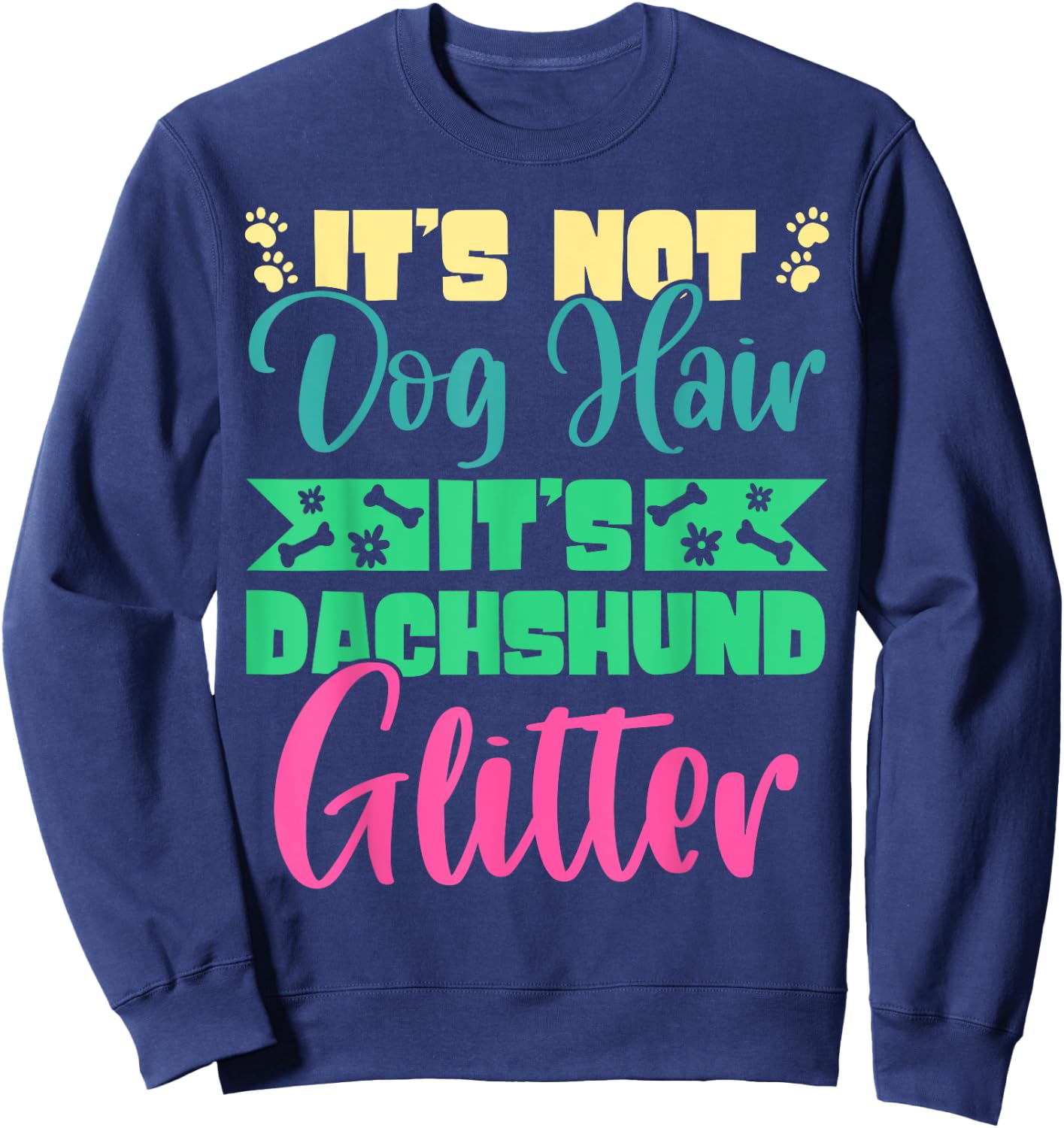 It's Not Dog Hair It's Dachshund Glitter Breed Weiner Dog Men Women Sweatshirt - Sweatshirt | Navy