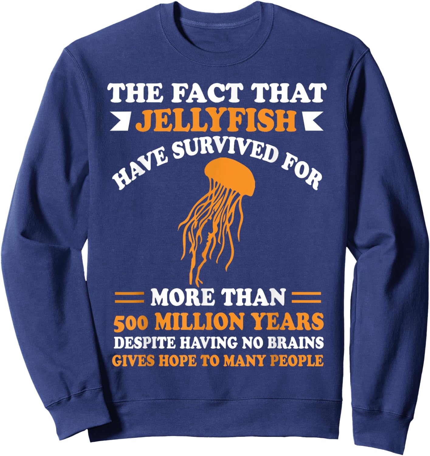 Jellyfish Survived Brain Stupid People - Sarcastic Saying Sweatshirt - Sweatshirt | Navy