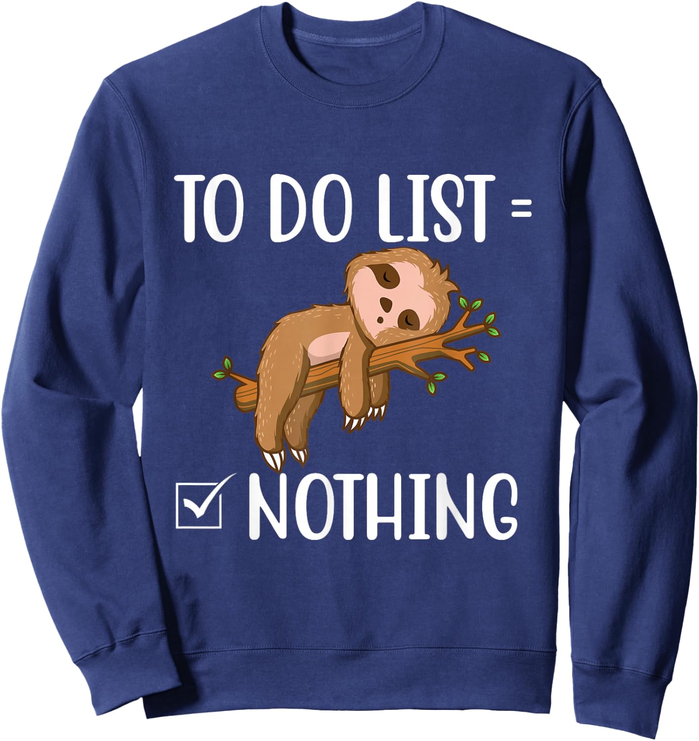 To Do List - Sleeping Sloth Wildlife Animal Lover Zookeeper Sweatshirt - Sweatshirt | Navy
