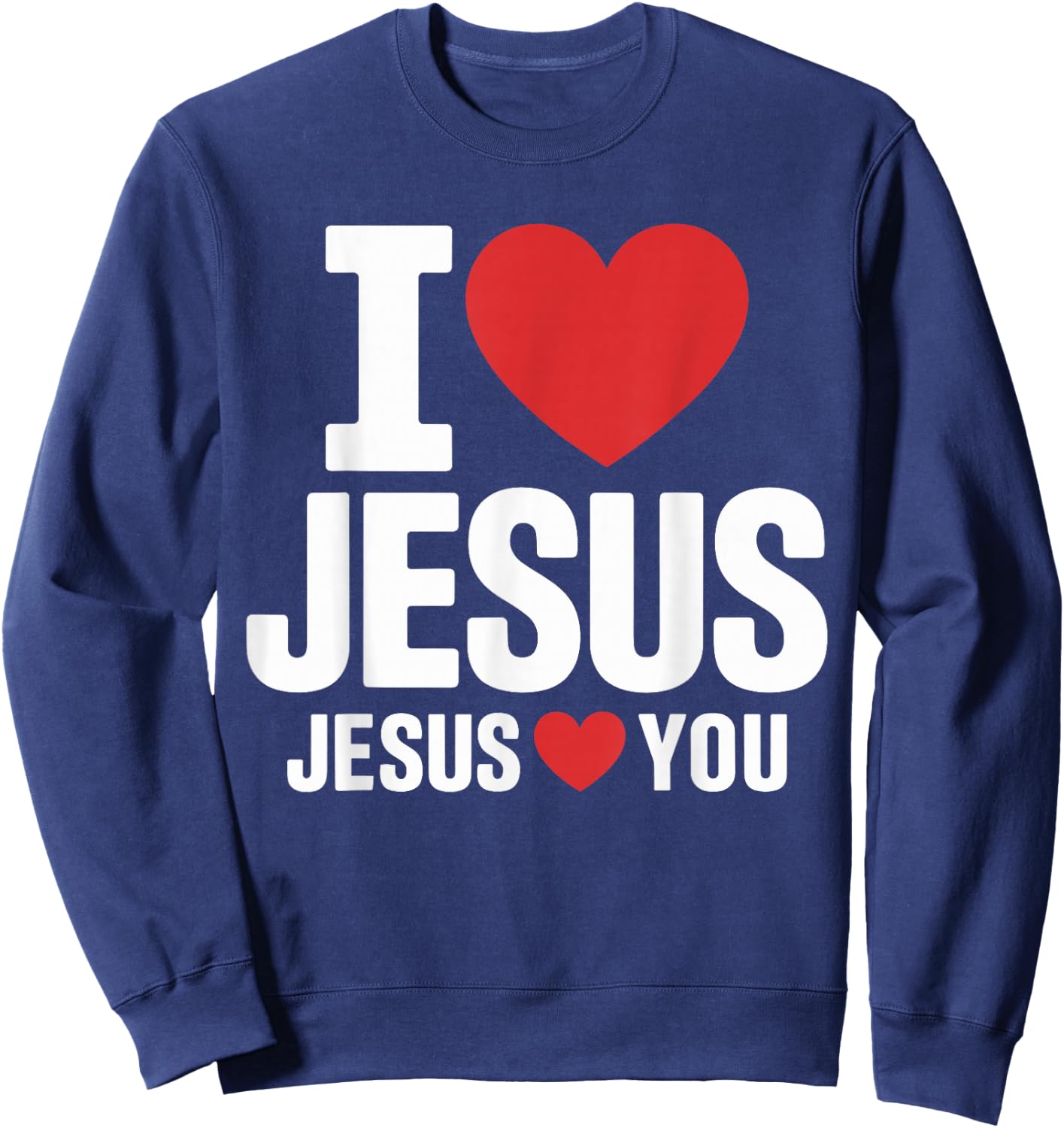 I Love Jesus Loves You Christian Faith Sweatshirt - Sweatshirt | Navy