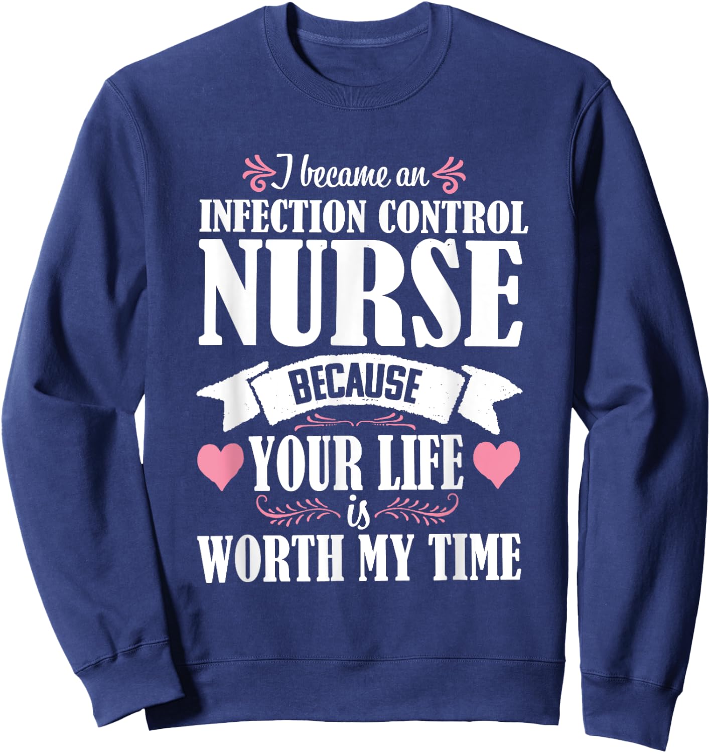 Cute Quote Infection Control Nurse Nursing Novelty Sweatshirt - Sweatshirt | Navy