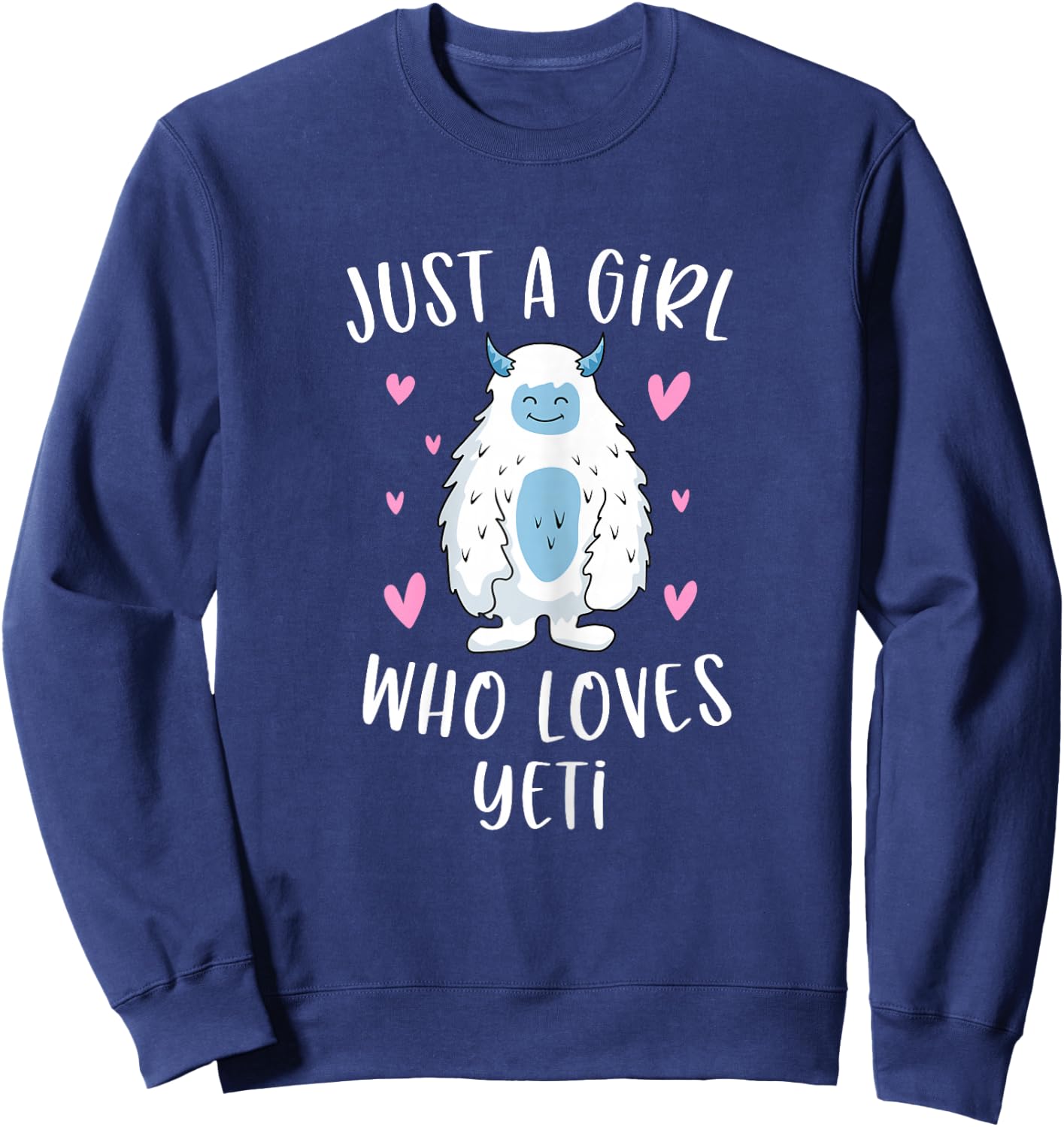 Just A Girl Who Loves Yeti Funny Bigfoot Gifts For Girls Sweatshirt - Sweatshirt | Navy