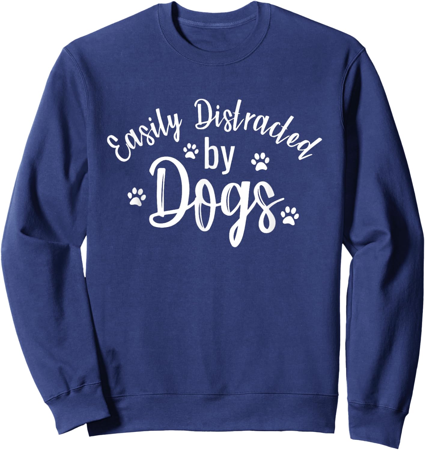 Slightly Distracted by Dogs Dog Lovers Funny Sweatshirt - Sweatshirt | Navy