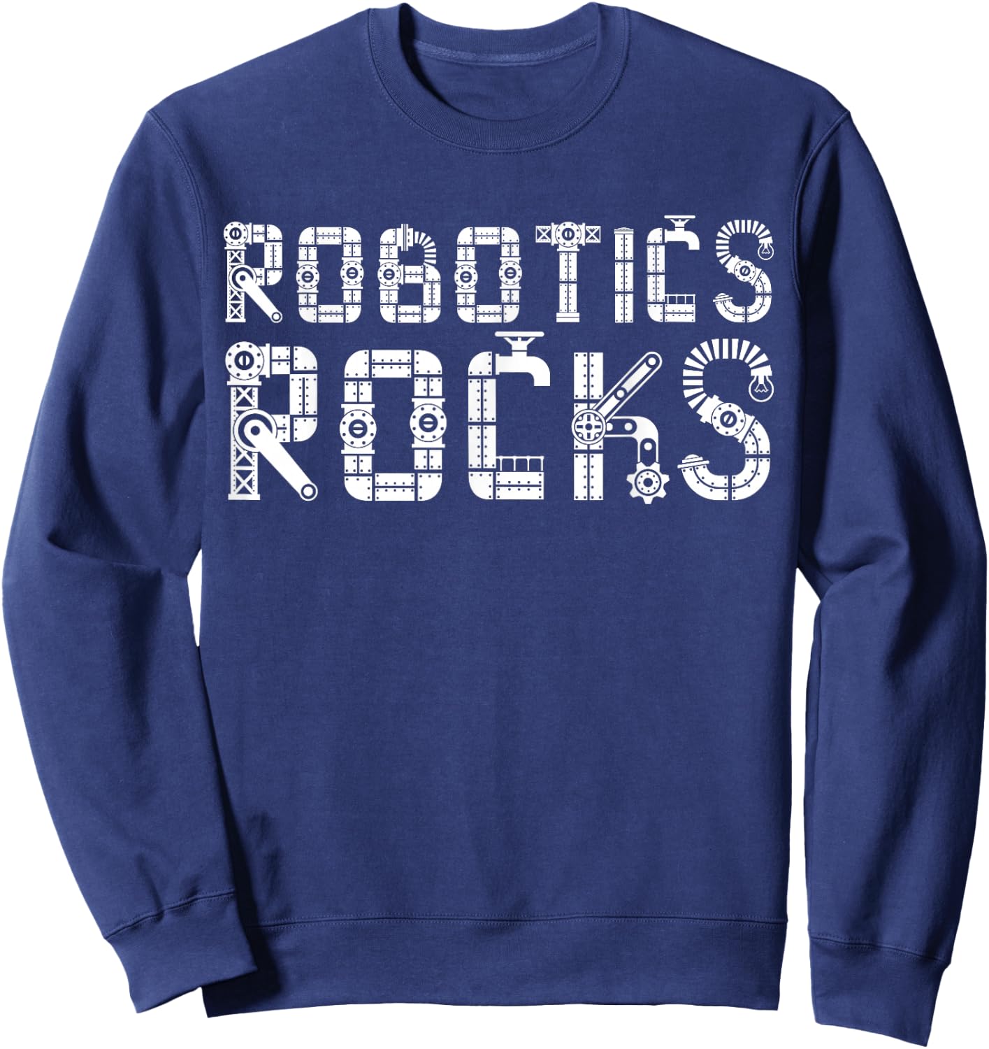 I Love Robots | Droid Builder | Robotics Rocks Sweatshirt - Sweatshirt | Navy