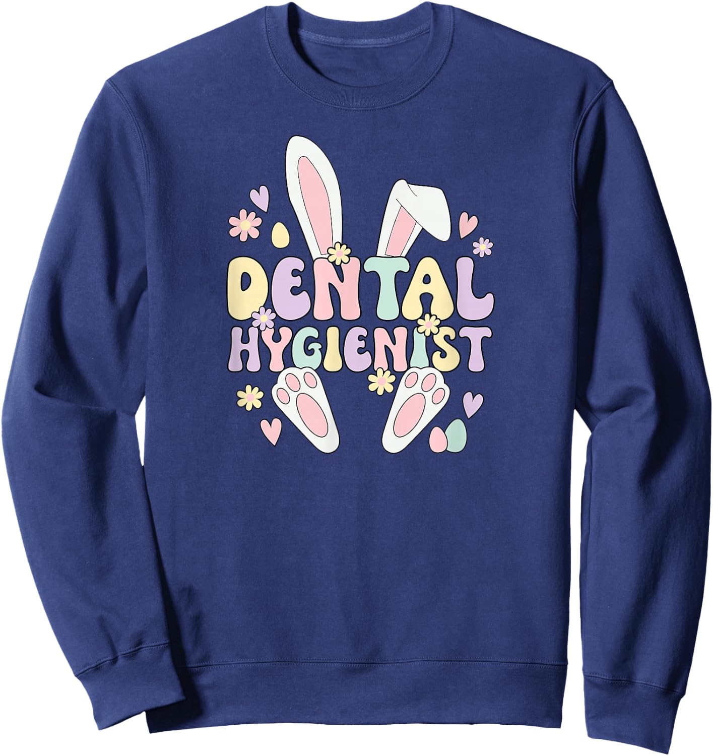 Dental Hygienist Easter Bunny Dental Hygiene Easter Day Sweatshirt - Sweatshirt | Navy