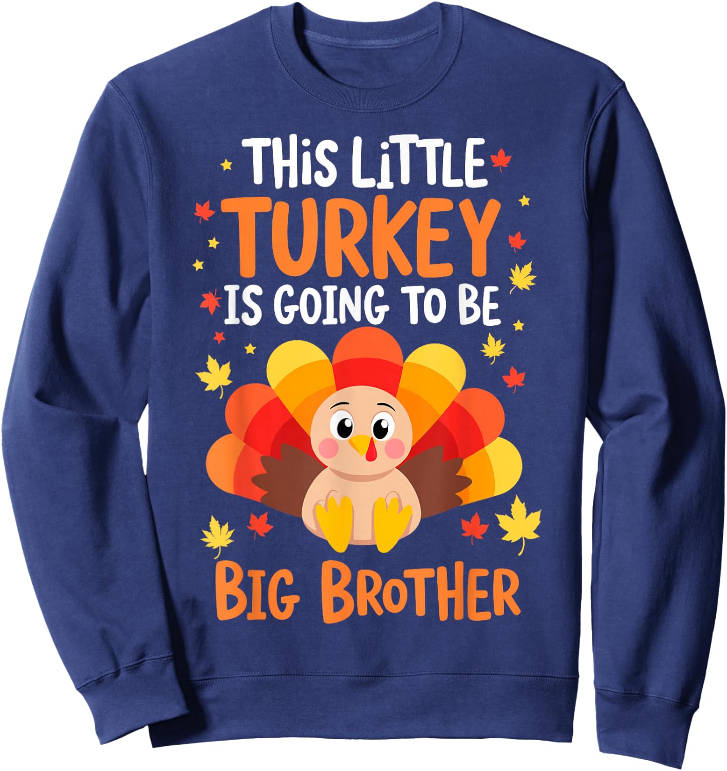 This Little Turkey is going to be Big Brother Thanksgiving Sweatshirt - Sweatshirt | Navy