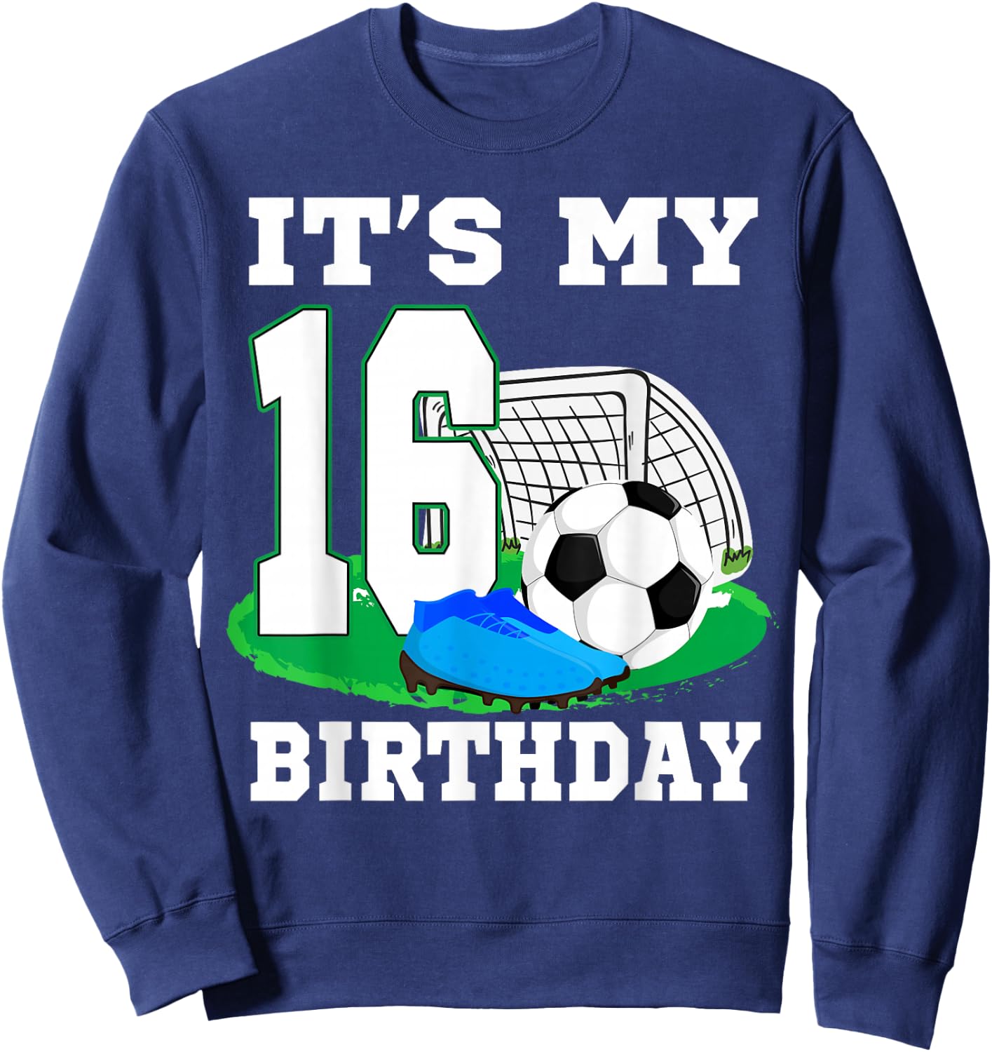 It's My 16 Year Old Birthday Soccer 16th Party Boy Sweatshirt - Sweatshirt | Navy