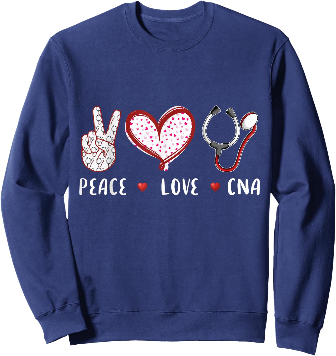 Peace Love CNA nurse nursing gifts idea women kids Sweatshirt - Sweatshirt | Navy