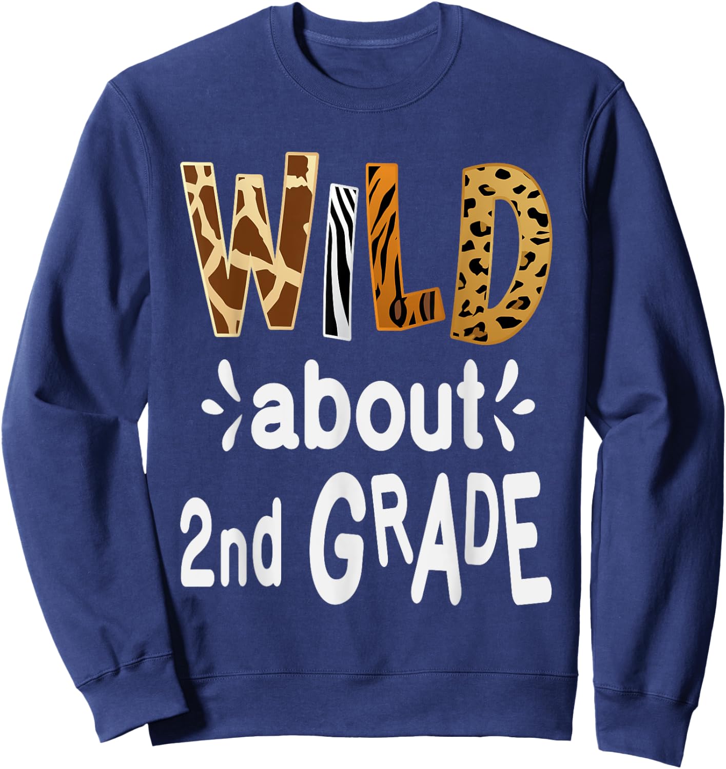 Wild about 2Nd Grade, Teacher Student First Day Of School Men Women Girls Kids Sweatshirt - Sweatshirt | Navy