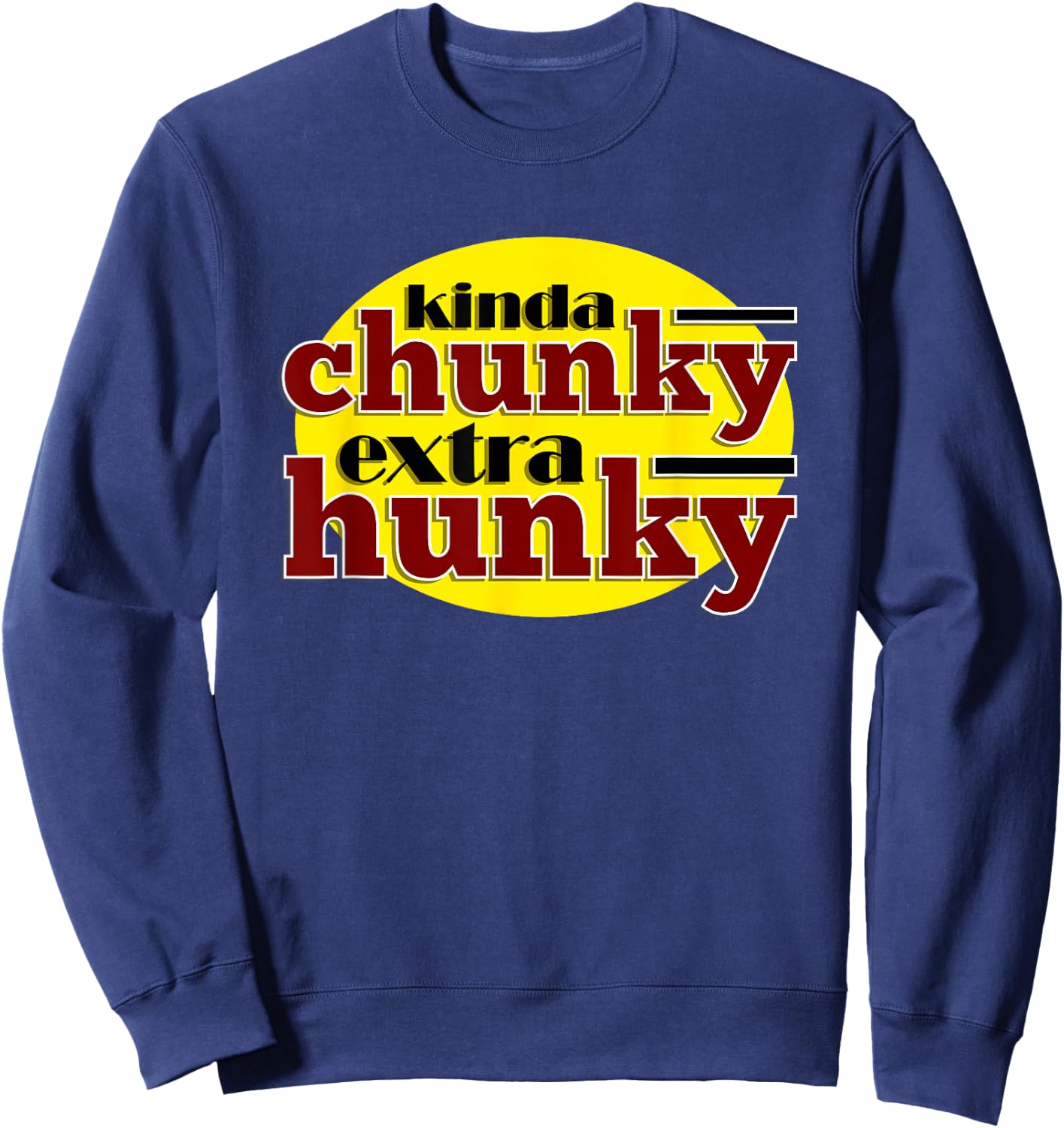 Workout Fitness Funny Kinda Chunky Extra Hunky Graphic Sweatshirt - Sweatshirt | Navy