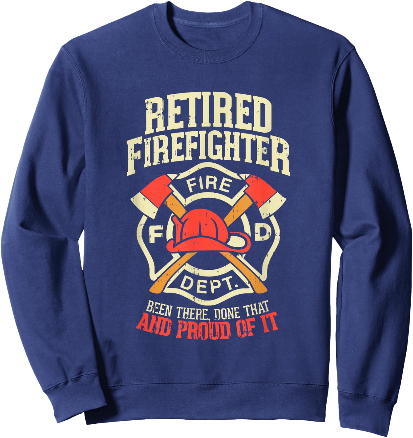 Heroic Retired Firefighter T Shirt Fireman Gift Sweatshirt - Sweatshirt | Navy
