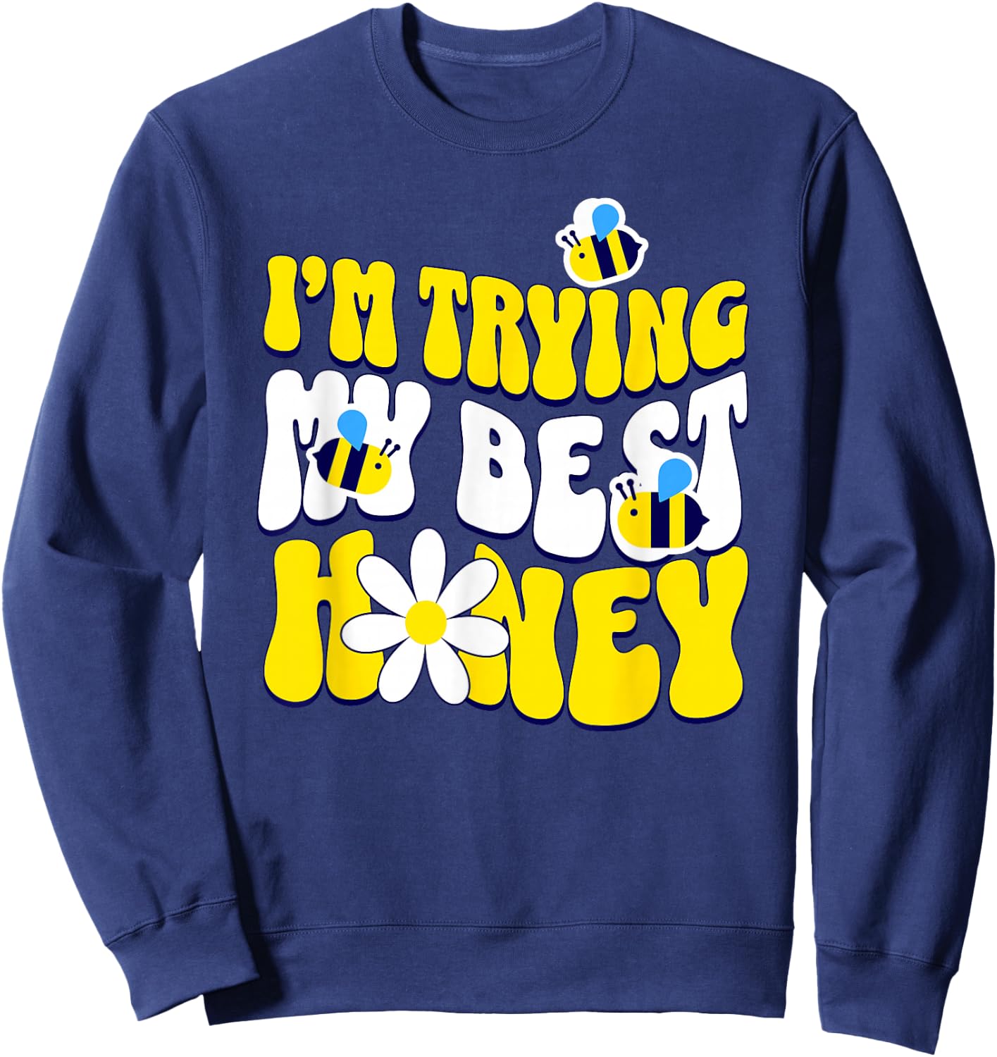 I'm trying my best, honey! Sweatshirt - Sweatshirt | Navy