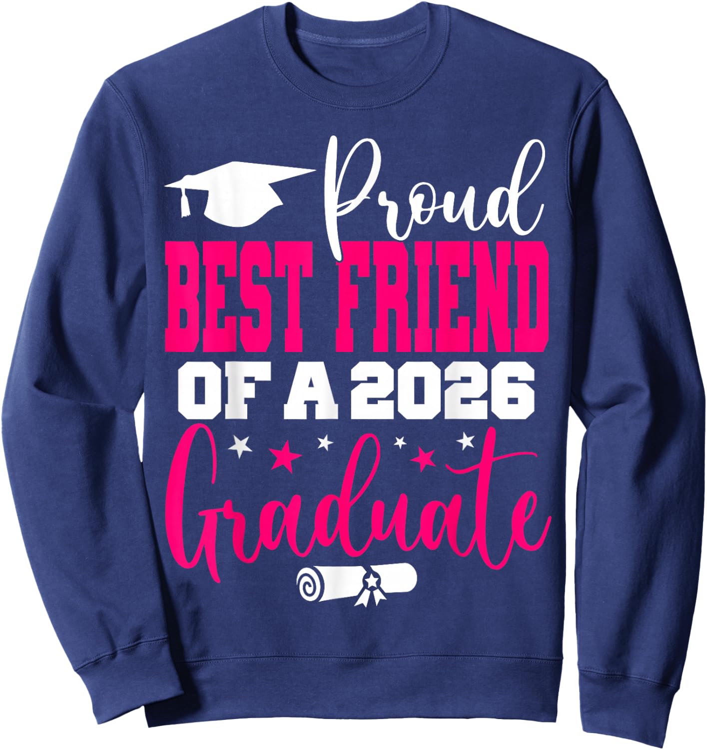 Senior 2026 Proud Best-Friend of A Class of 2026 Graduate Sweatshirt - Sweatshirt | Navy