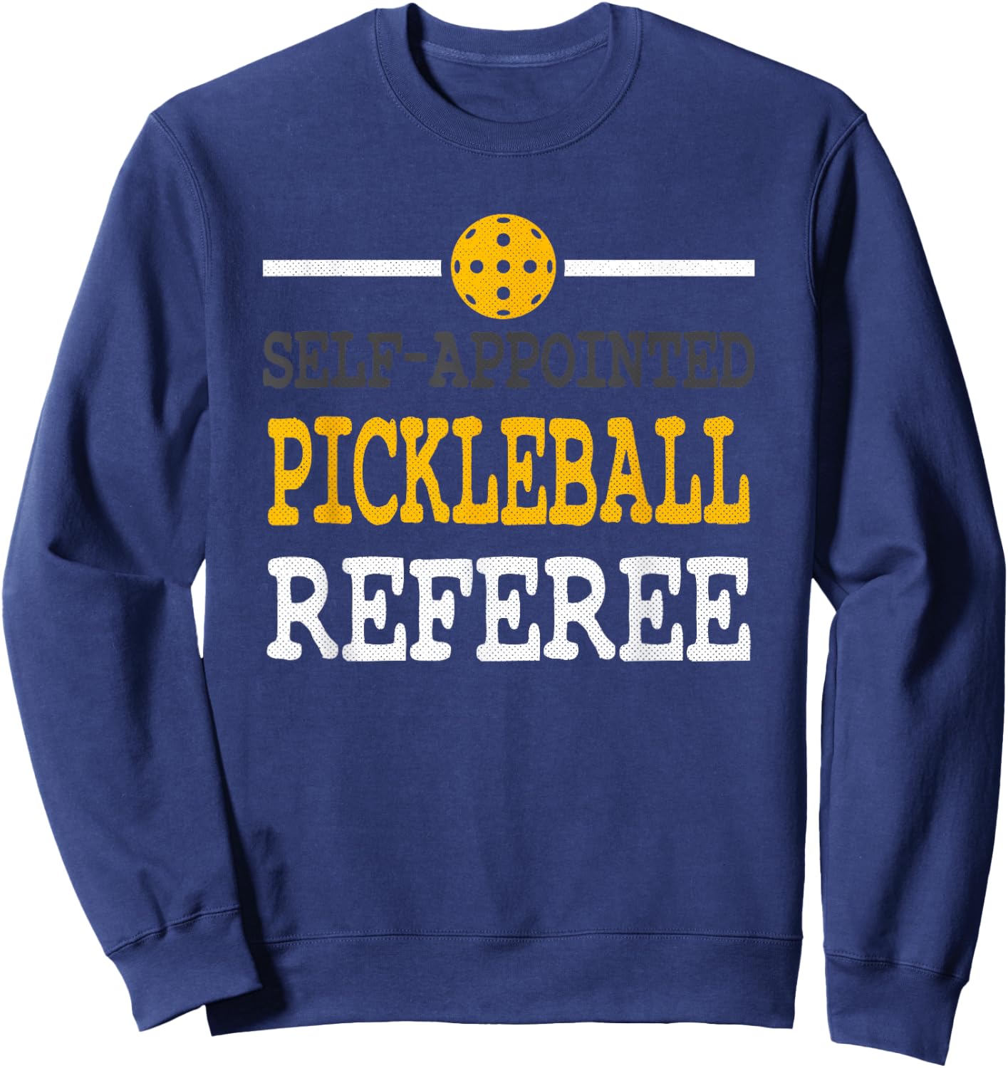 Funny Pickleball - Pickleball Referee - Funny Pickleball Sweatshirt - Sweatshirt | Navy
