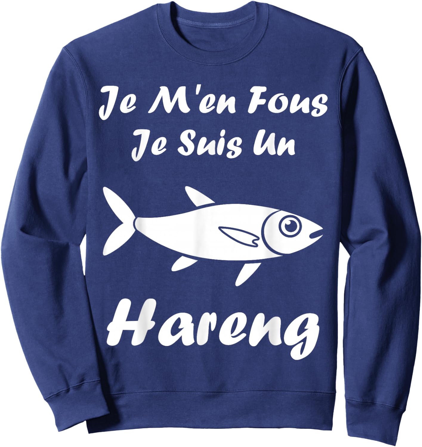 Humour Harengs Mignon Poisson Je m'en Fous Je suis Un Hareng Sweatshirt - Sweatshirt | Navy