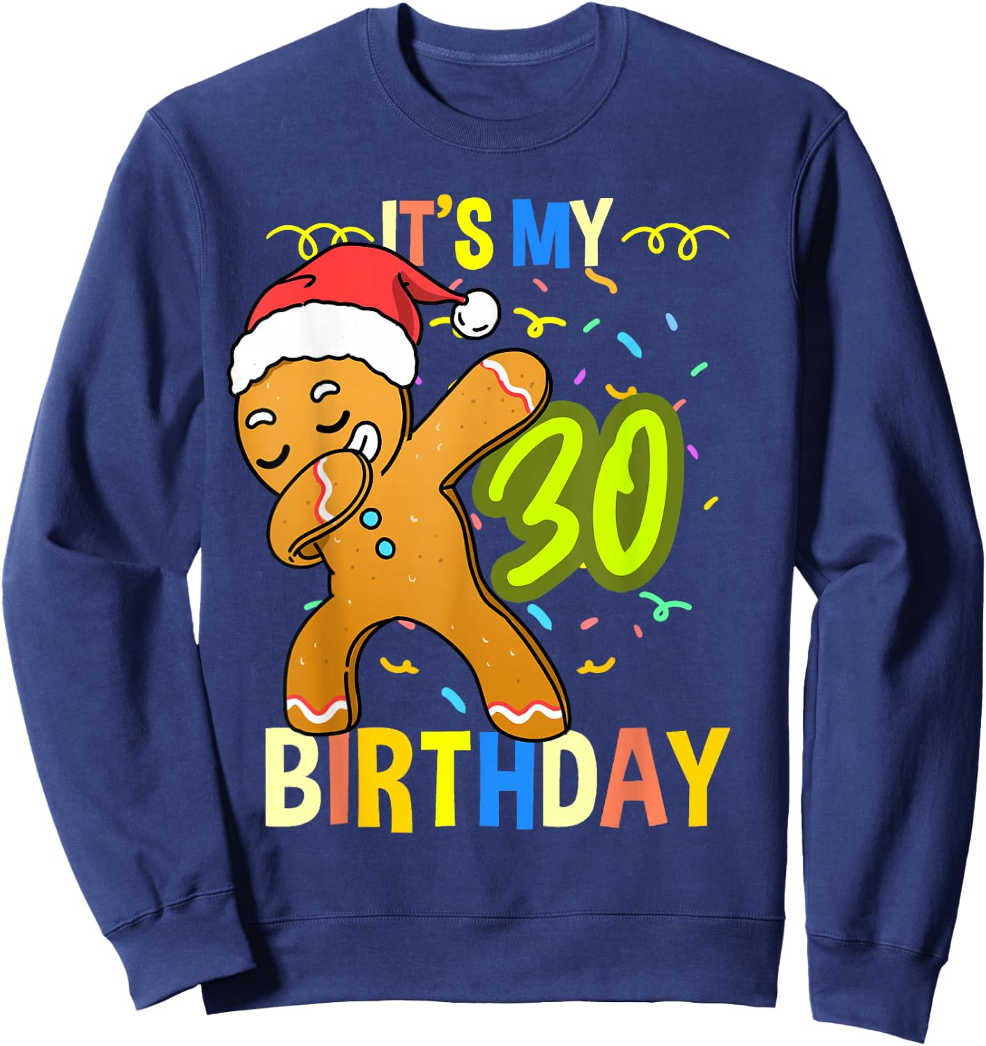 Its My 30th Birthday Gingerbread Sweatshirt - Sweatshirt | Navy