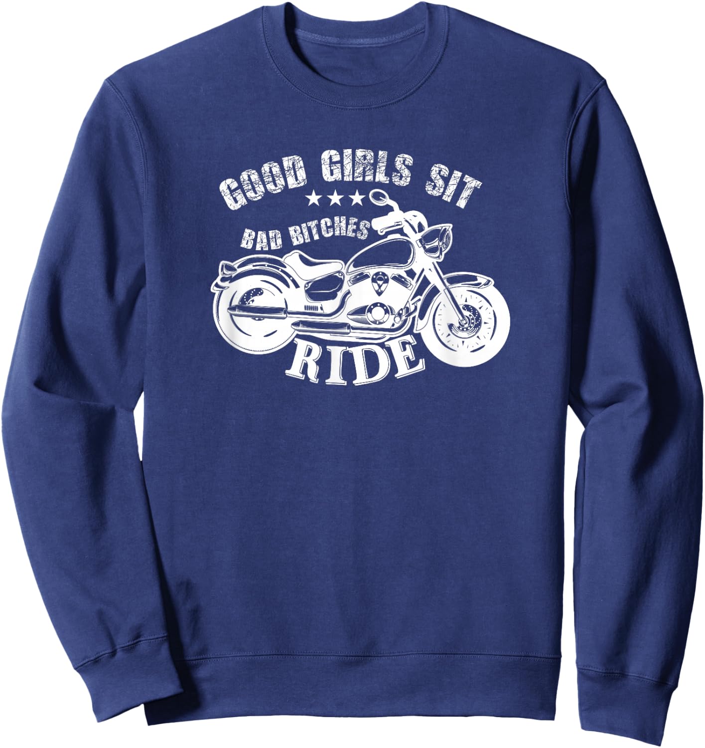 Motorcycle Funny - Good Girls Sit Bad Bitches Ride Sweatshirt - Sweatshirt | Navy