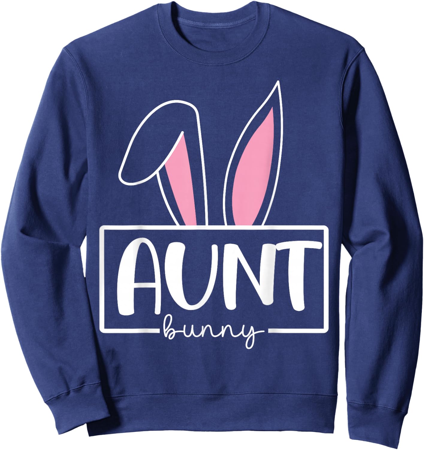 Funny Aunt Bunny Happy Easter Family Matching Sweatshirt - Sweatshirt | Navy