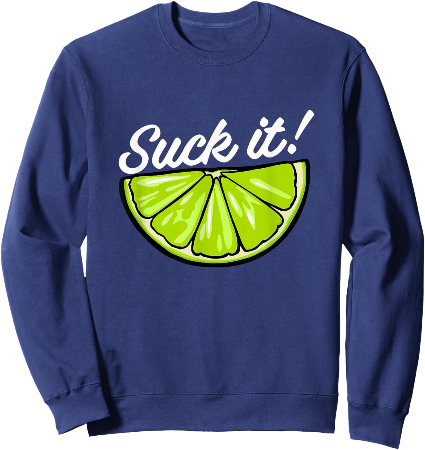 Suck It Funny Green Lime Lemon Slice Mexican Food Lover Sweatshirt - Sweatshirt | Navy