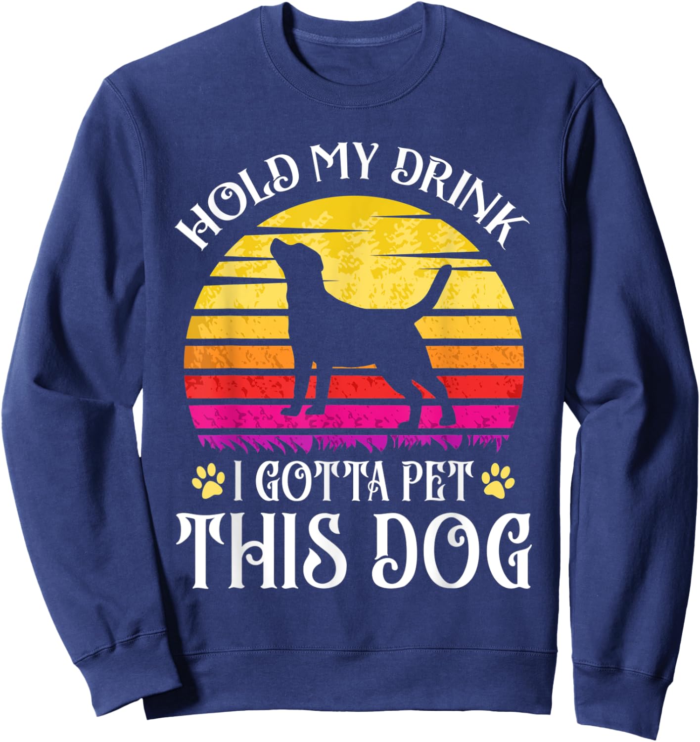 Vintage Hold My Drink I Gotta Pet This Dog Drink Beer Lover Sweatshirt - Sweatshirt | Navy