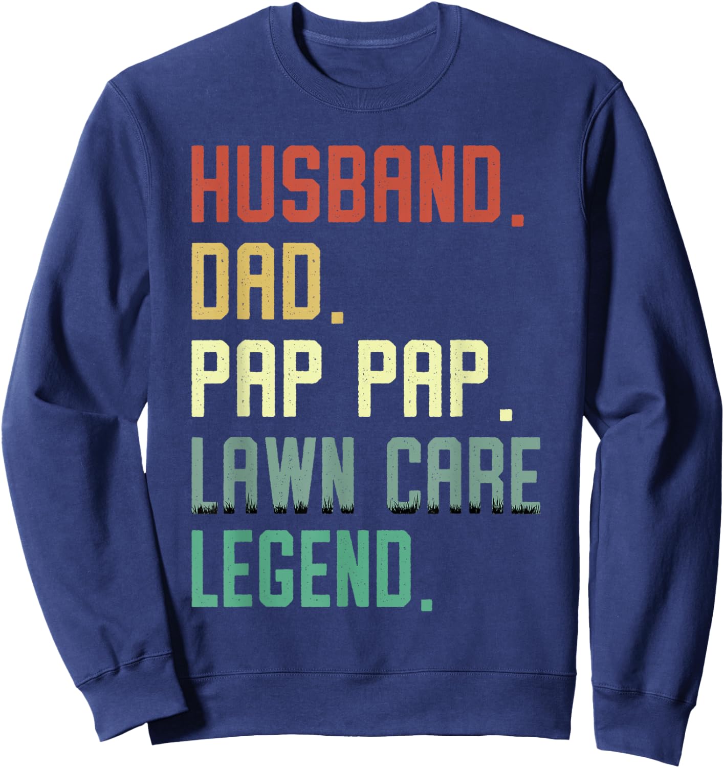 Husband Dad Pap Pap Lawn Care Legend Funny Mowing Grandpa Sweatshirt - Sweatshirt | Navy