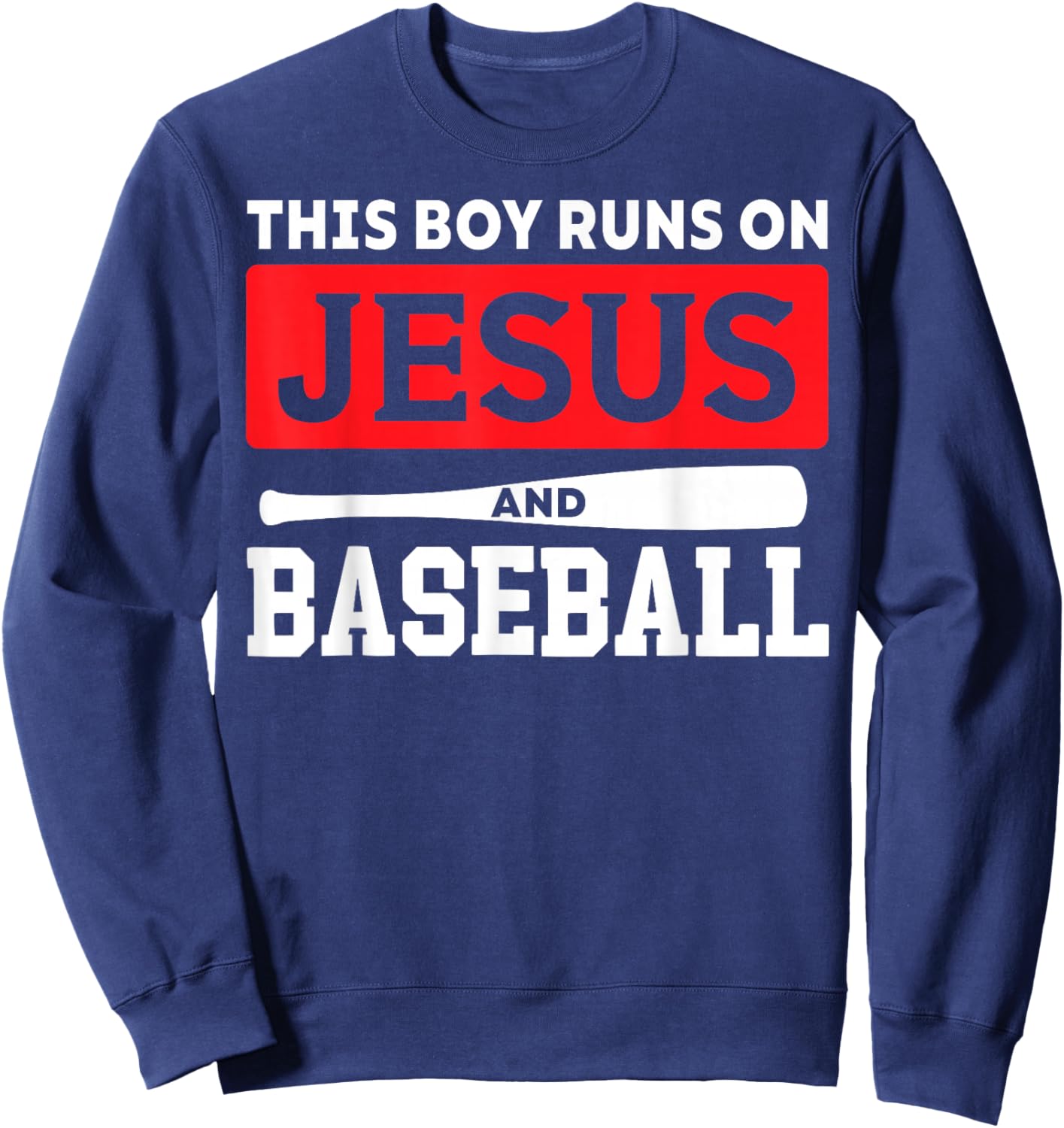 This Boy Runs On Jesus And Baseball Christian Baseball Lover Sweatshirt - Sweatshirt | Navy
