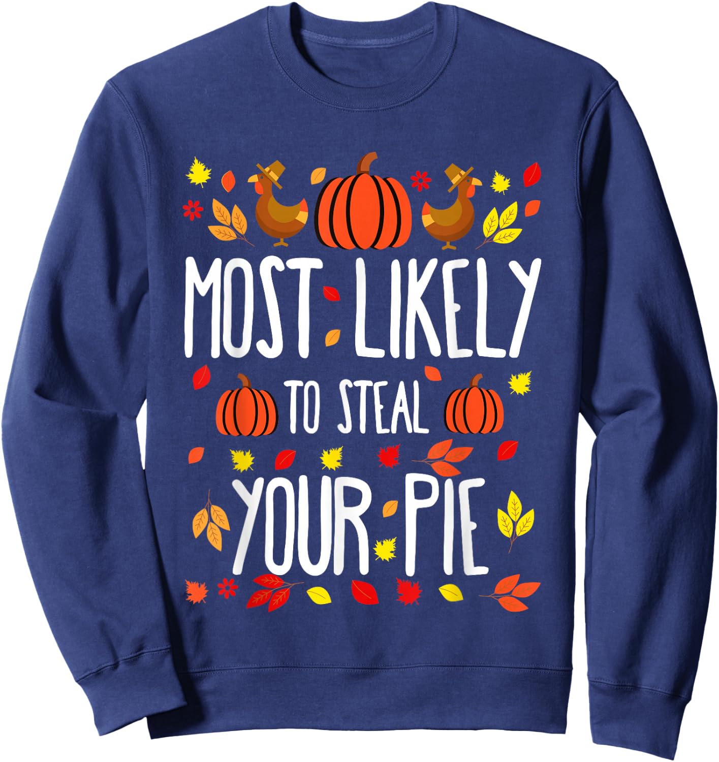 Most Likely To Steal The Pie Family Matching Thanksgiving Sweatshirt - Sweatshirt | Navy