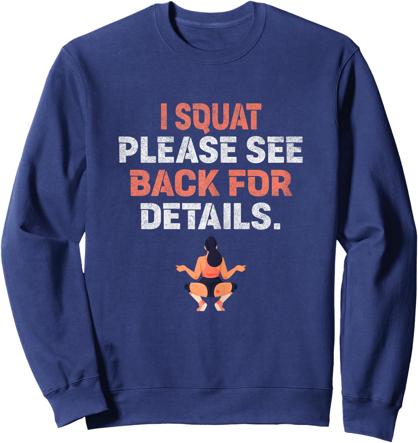 I Squat Please See Back For Details Funny Workout Sweatshirt - Sweatshirt | Navy