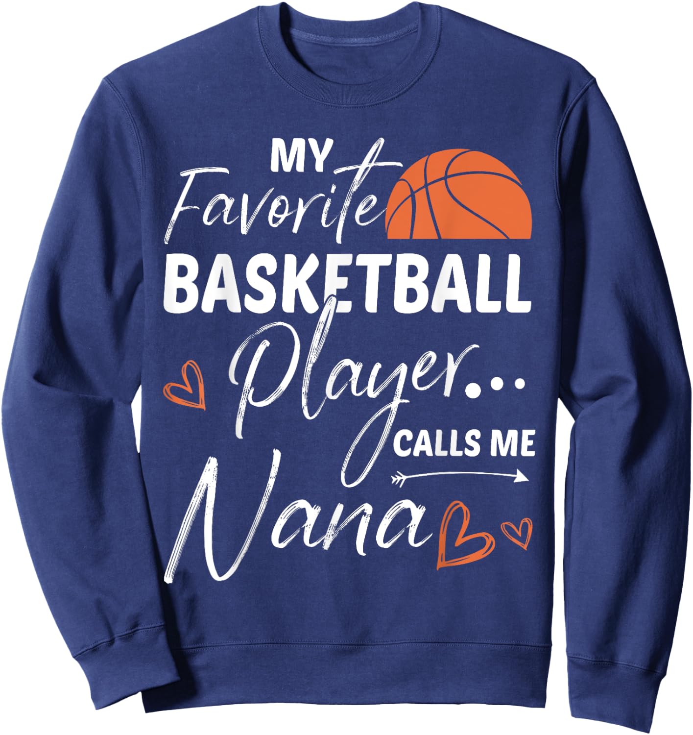 My Favorite Basketball Player Calls Me Nana Sweatshirt - Sweatshirt | Navy