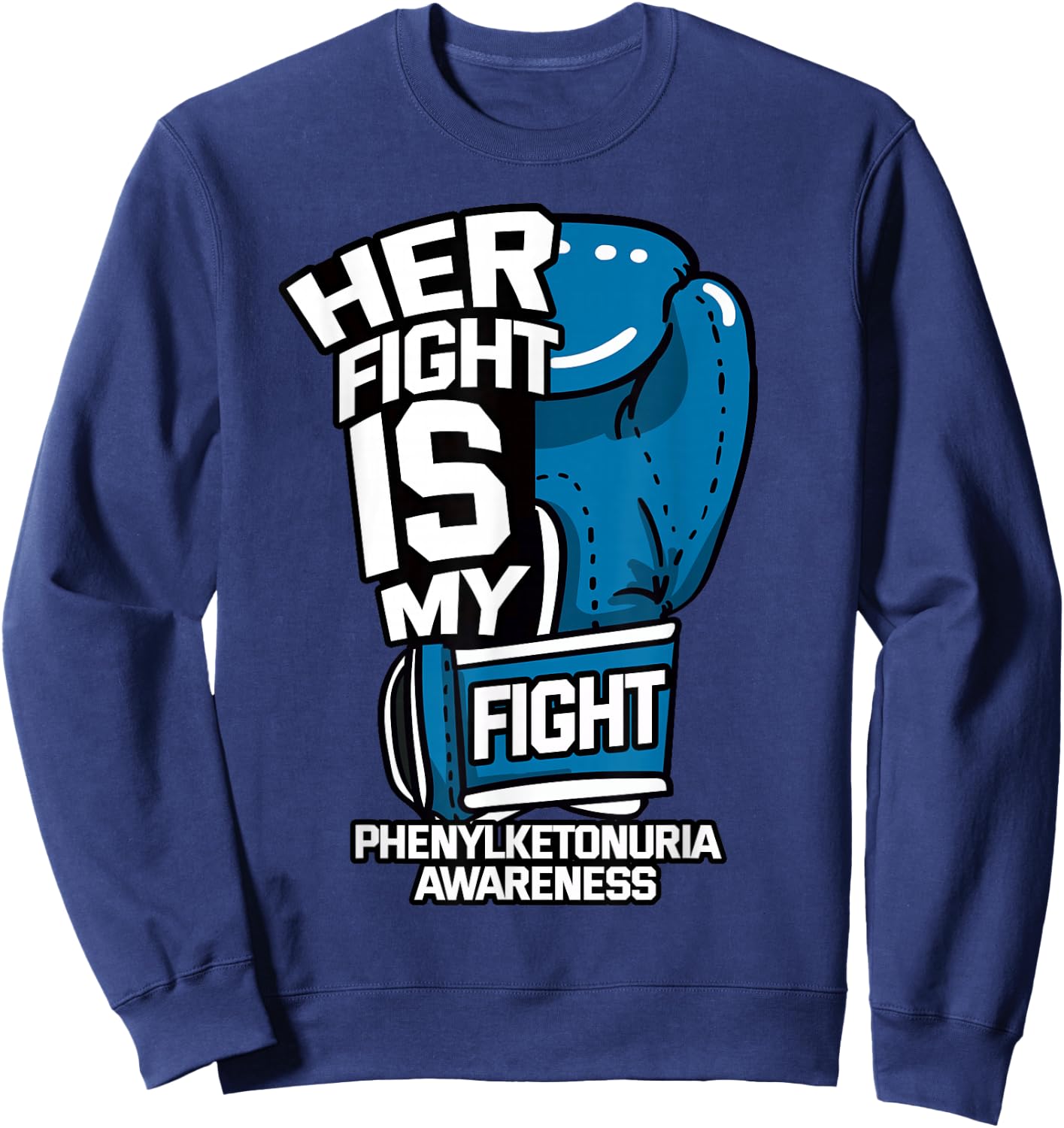 Her Fight Is My Fight Phenylketonuria Awareness PKU Warrior Sweatshirt - Sweatshirt | Navy